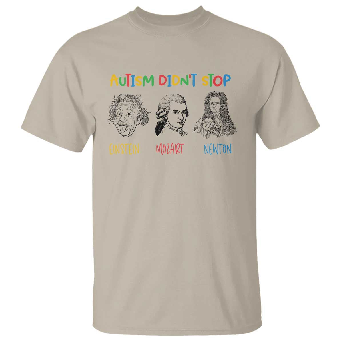 Autism Didn't Stop Einstein Mozart Newton T Shirt Autism Awareness