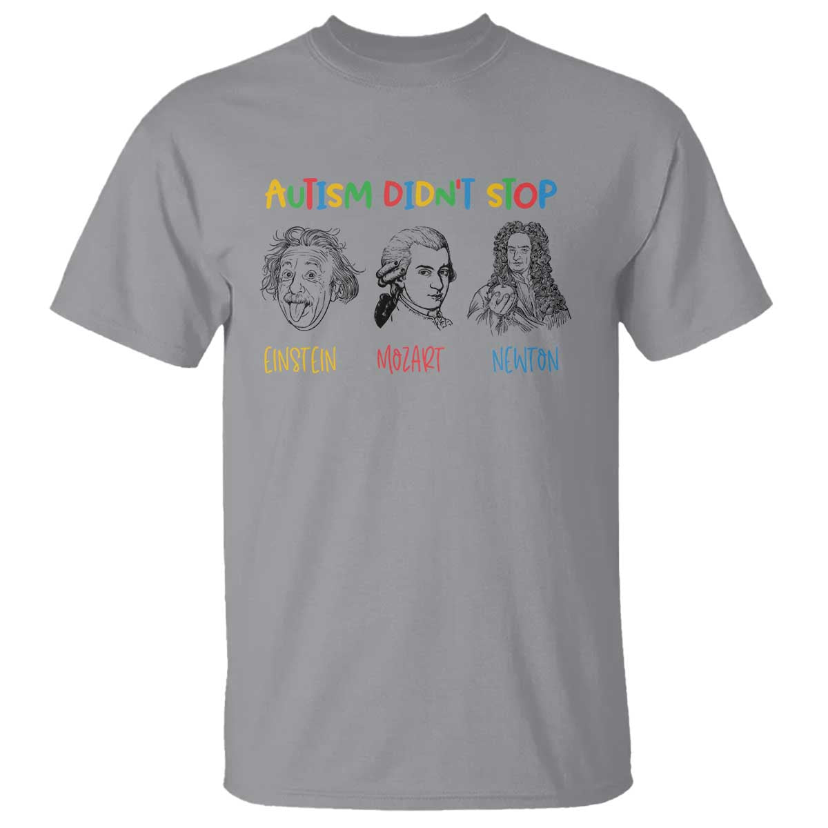 Autism Didn't Stop Einstein Mozart Newton T Shirt Autism Awareness