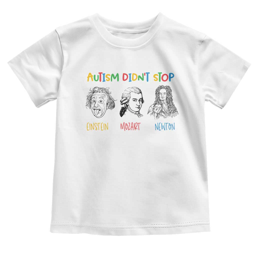 Autism Didn't Stop Einstein Mozart Newton Toddler T Shirt Autism Awareness