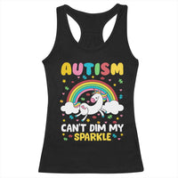 Funny Autism Can't Dim My Sparkle Racerback Tank Top Autism Awareness Unicorn Rainbow