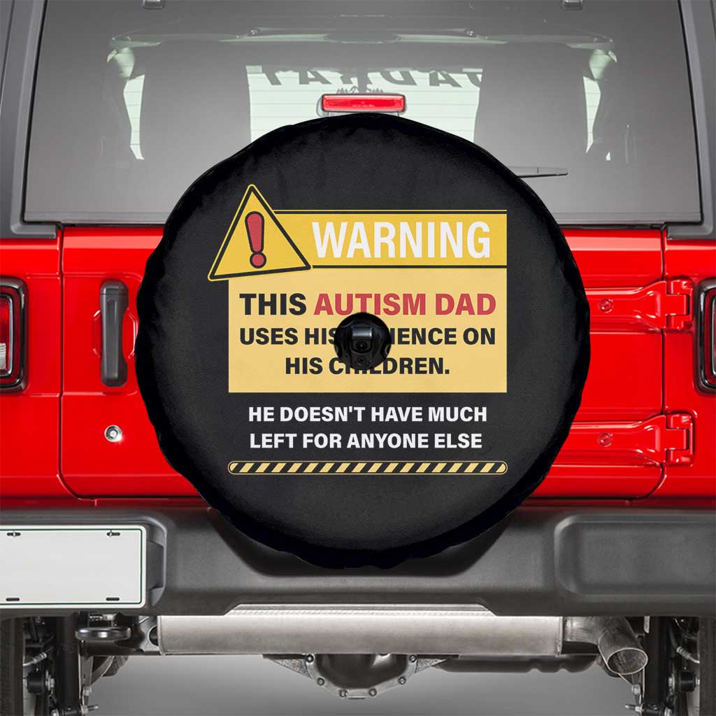 Funny Autism Awareness Dad Spare Tire Cover Warning This Autism Dad Uses His Patience On His Children