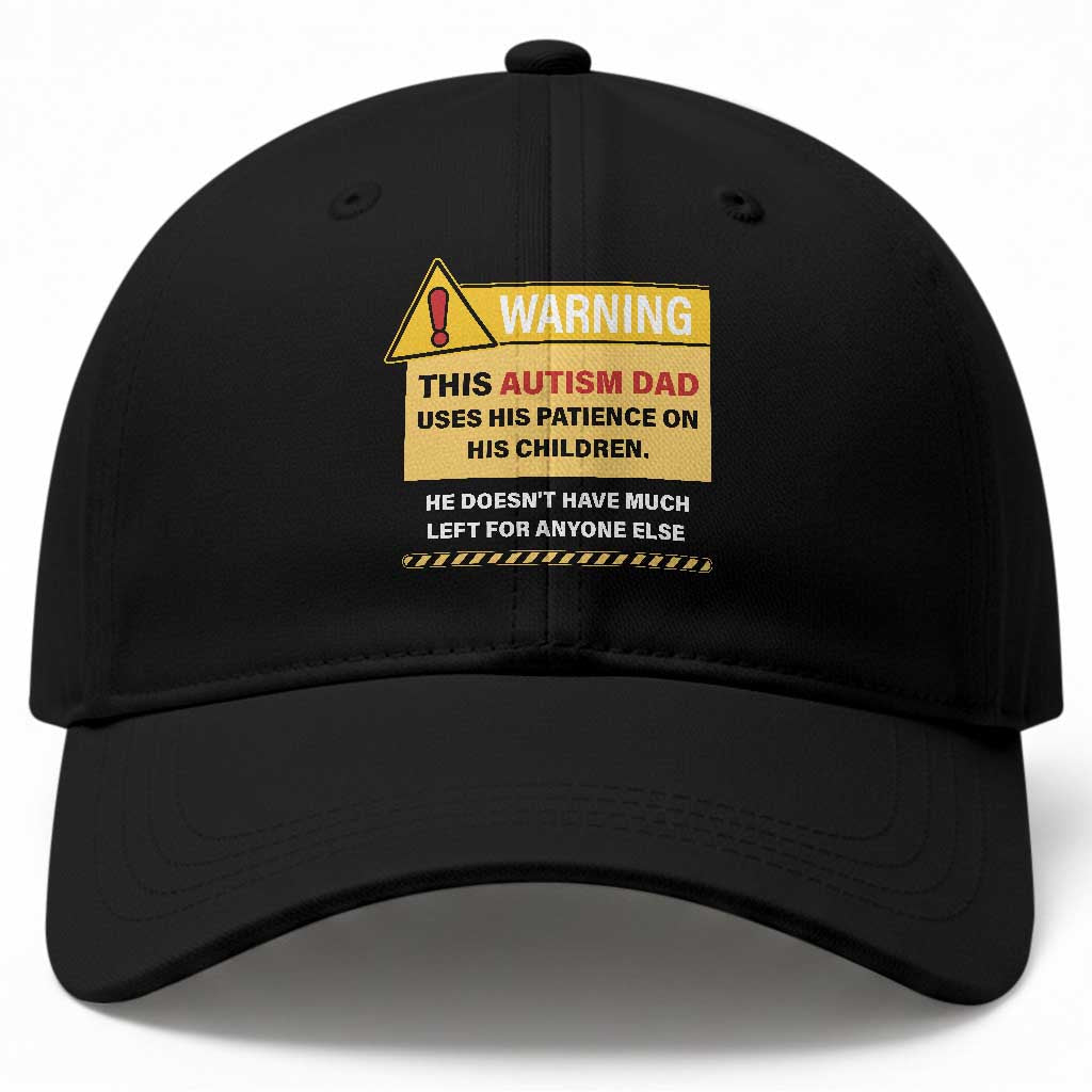 Funny Autism Awareness Dad Baseball Cap Warning This Autism Dad Uses His Patience On His Children