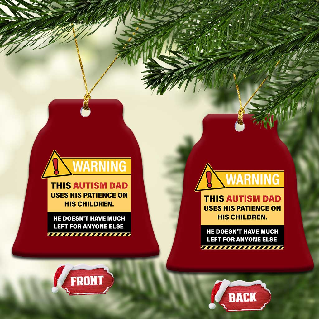 Funny Autism Awareness Dad Ceramic Ornament Warning This Autism Dad Uses His Patience On His Children
