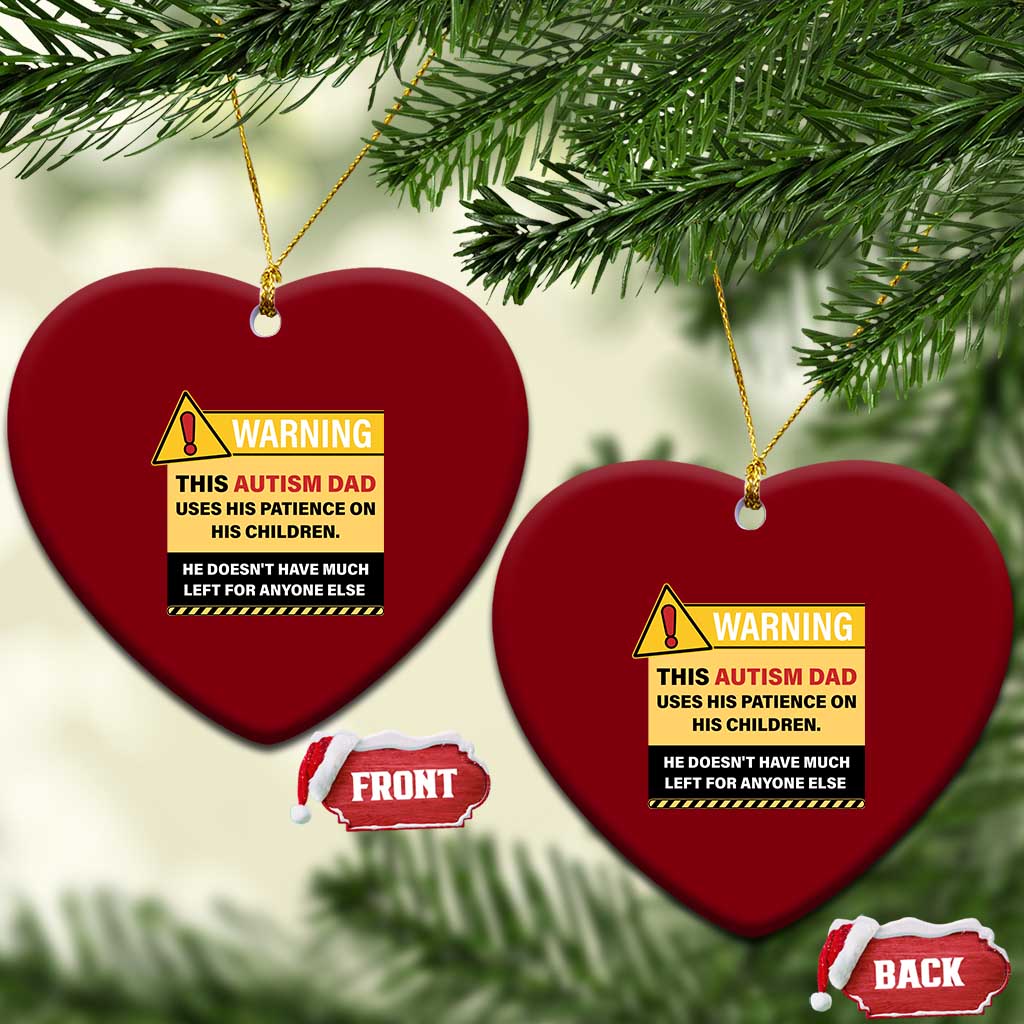 Funny Autism Awareness Dad Ceramic Ornament Warning This Autism Dad Uses His Patience On His Children