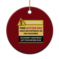 Funny Autism Awareness Dad Ceramic Ornament Warning This Autism Dad Uses His Patience On His Children