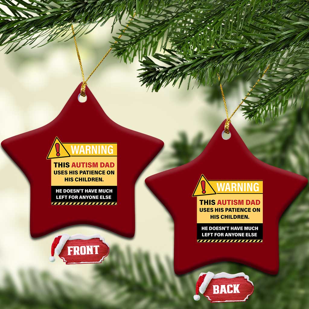 Funny Autism Awareness Dad Ceramic Ornament Warning This Autism Dad Uses His Patience On His Children