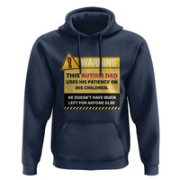 Funny Autism Awareness Dad Hoodie Warning This Autism Dad Uses His Patience On His Children