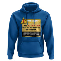 Funny Autism Awareness Dad Hoodie Warning This Autism Dad Uses His Patience On His Children