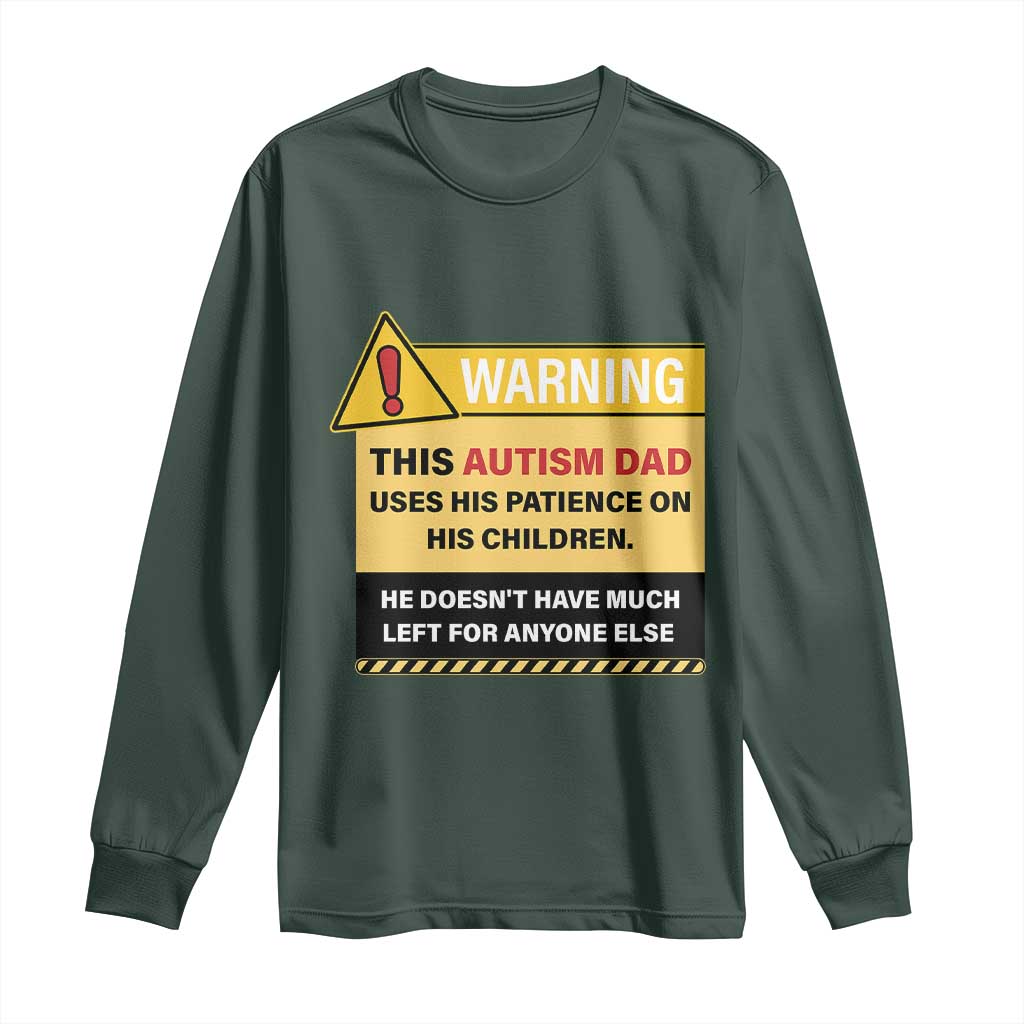 Funny Autism Awareness Dad Long Sleeve Shirt Warning This Autism Dad Uses His Patience On His Children