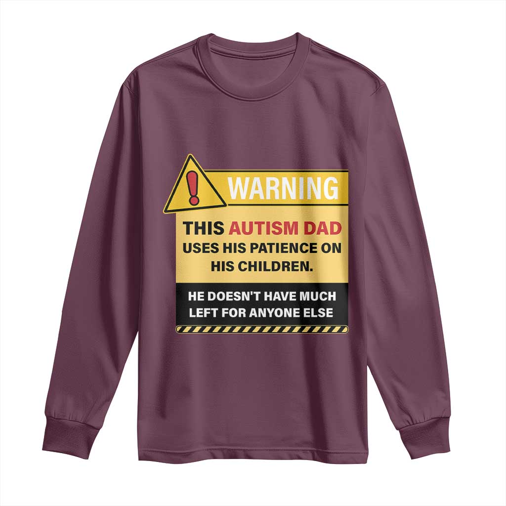 Funny Autism Awareness Dad Long Sleeve Shirt Warning This Autism Dad Uses His Patience On His Children