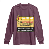 Funny Autism Awareness Dad Long Sleeve Shirt Warning This Autism Dad Uses His Patience On His Children