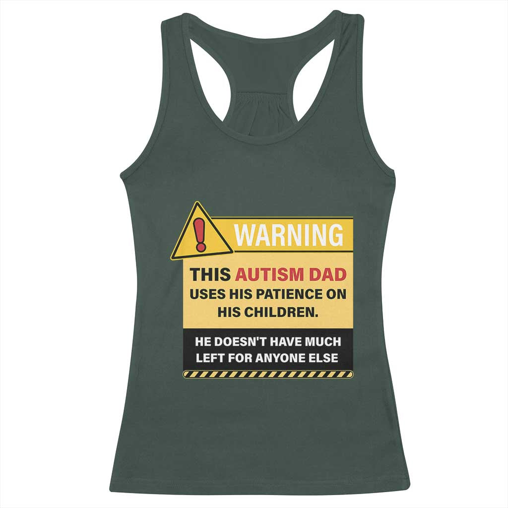 Funny Autism Awareness Dad Racerback Tank Top Warning This Autism Dad Uses His Patience On His Children