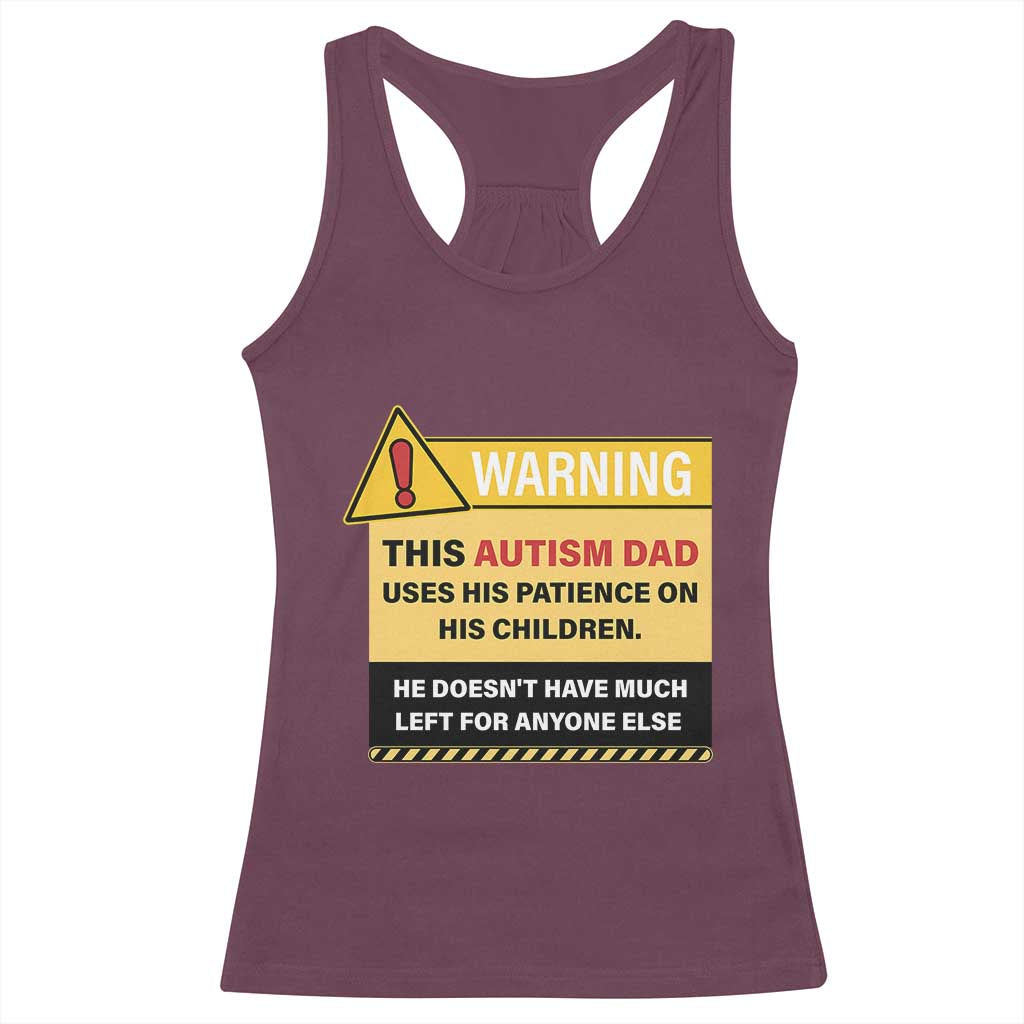 Funny Autism Awareness Dad Racerback Tank Top Warning This Autism Dad Uses His Patience On His Children