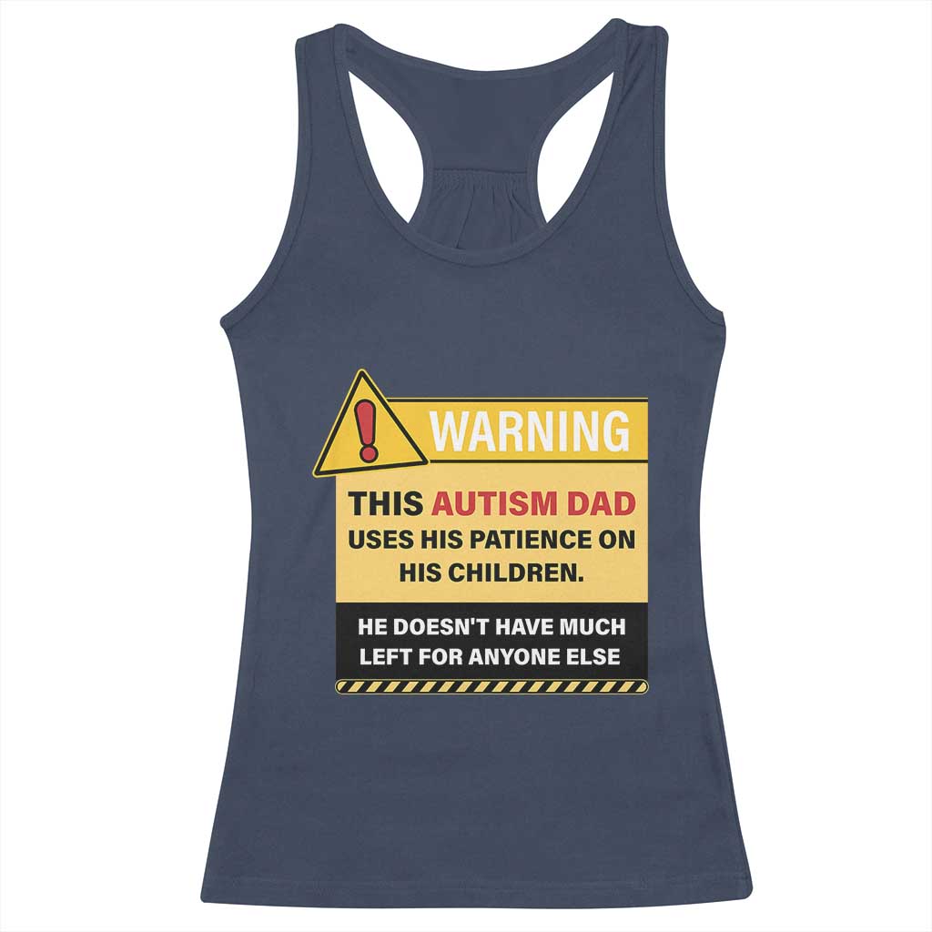 Funny Autism Awareness Dad Racerback Tank Top Warning This Autism Dad Uses His Patience On His Children
