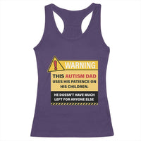 Funny Autism Awareness Dad Racerback Tank Top Warning This Autism Dad Uses His Patience On His Children