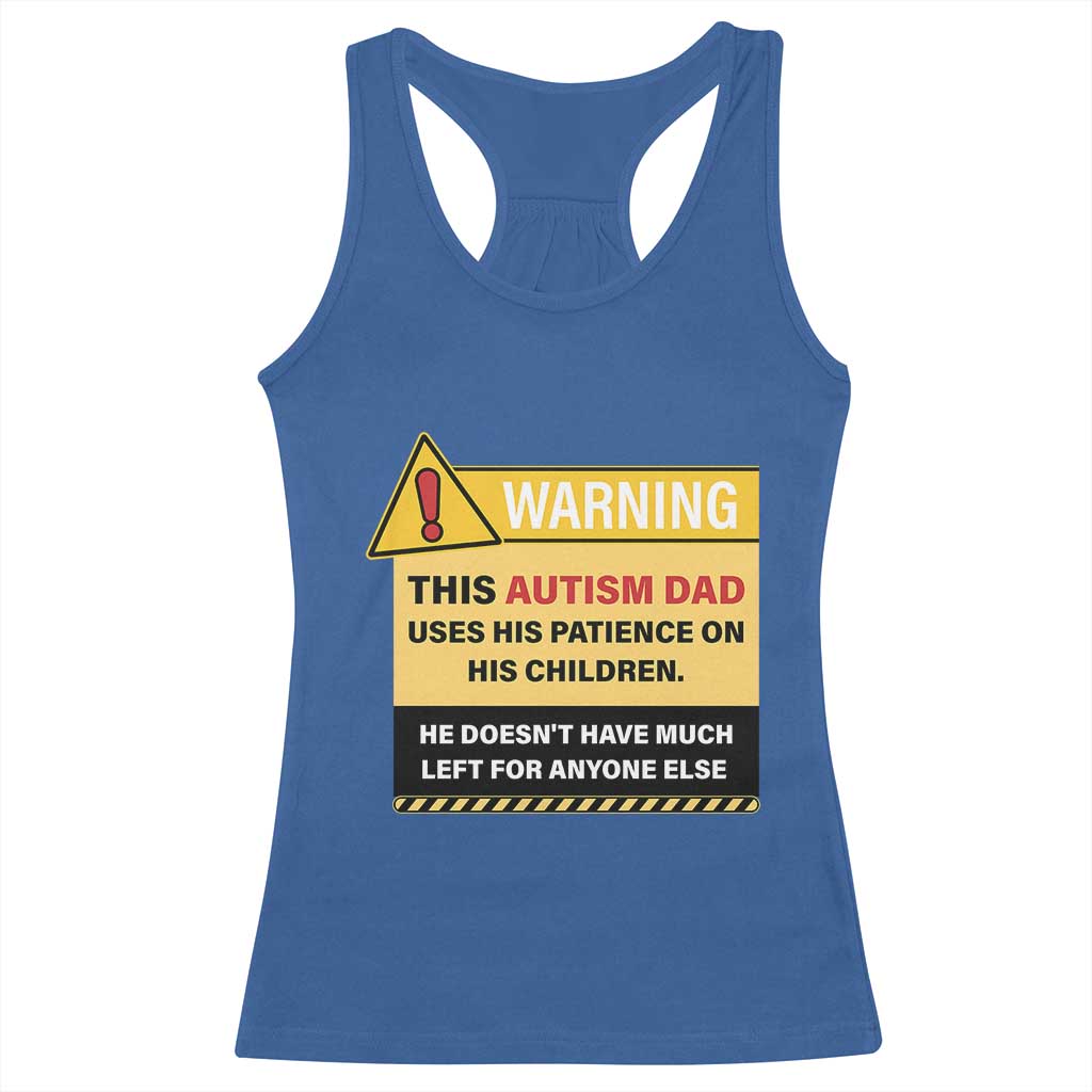 Funny Autism Awareness Dad Racerback Tank Top Warning This Autism Dad Uses His Patience On His Children
