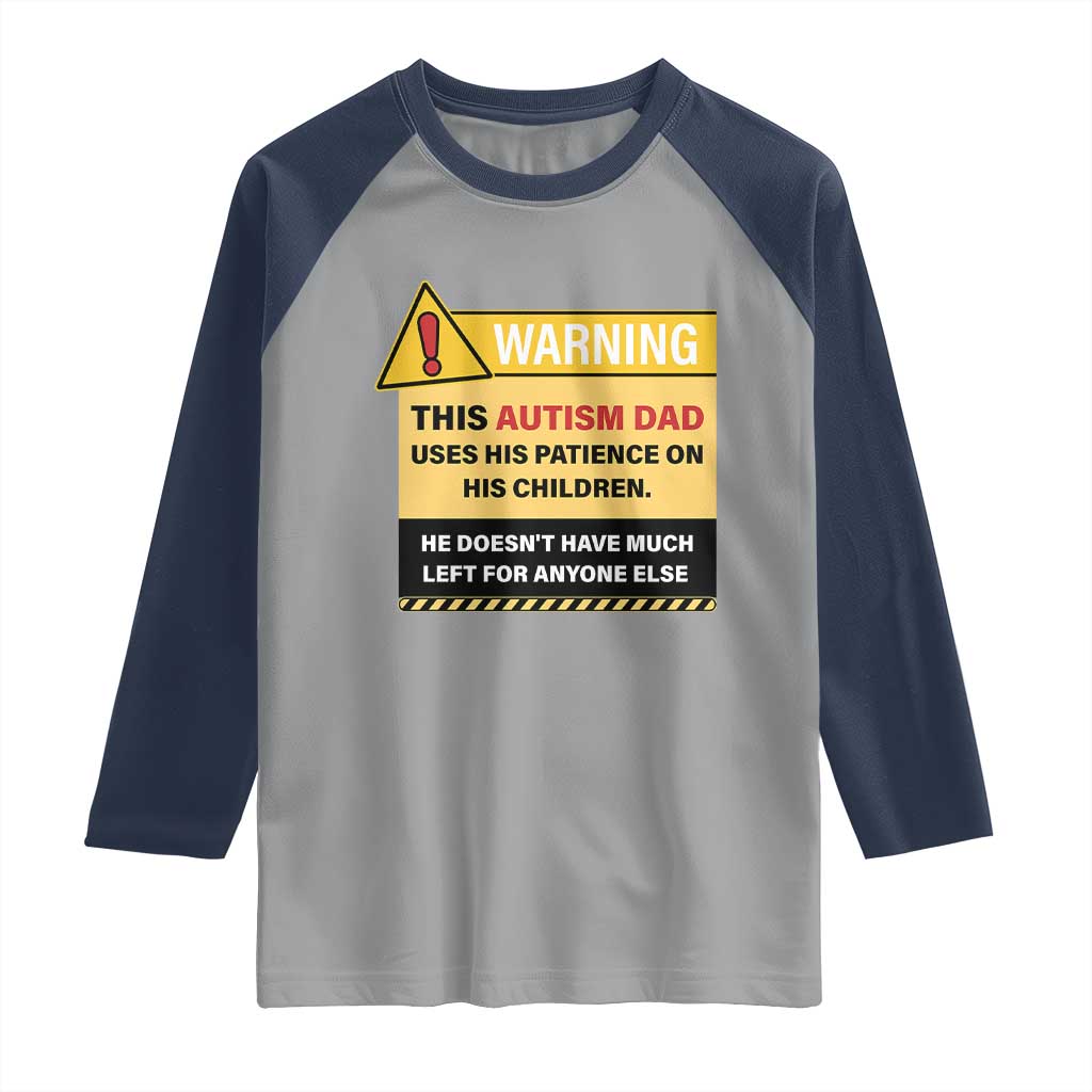 Funny Autism Awareness Dad Raglan Shirt Warning This Autism Dad Uses His Patience On His Children
