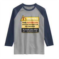 Funny Autism Awareness Dad Raglan Shirt Warning This Autism Dad Uses His Patience On His Children