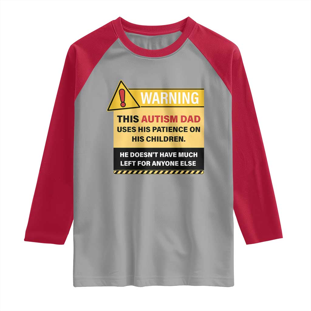 Funny Autism Awareness Dad Raglan Shirt Warning This Autism Dad Uses His Patience On His Children