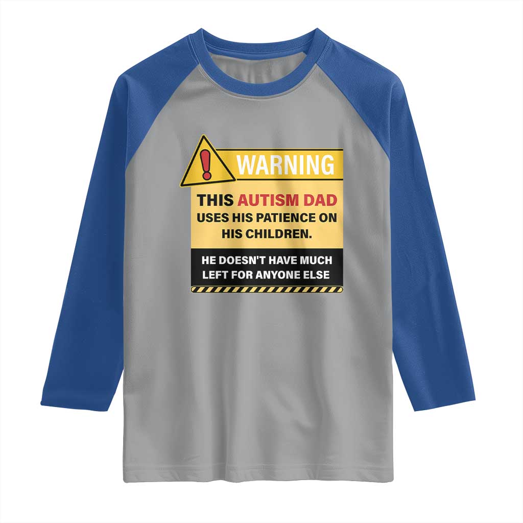 Funny Autism Awareness Dad Raglan Shirt Warning This Autism Dad Uses His Patience On His Children