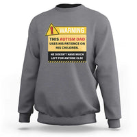 Funny Autism Awareness Dad Sweatshirt Warning This Autism Dad Uses His Patience On His Children