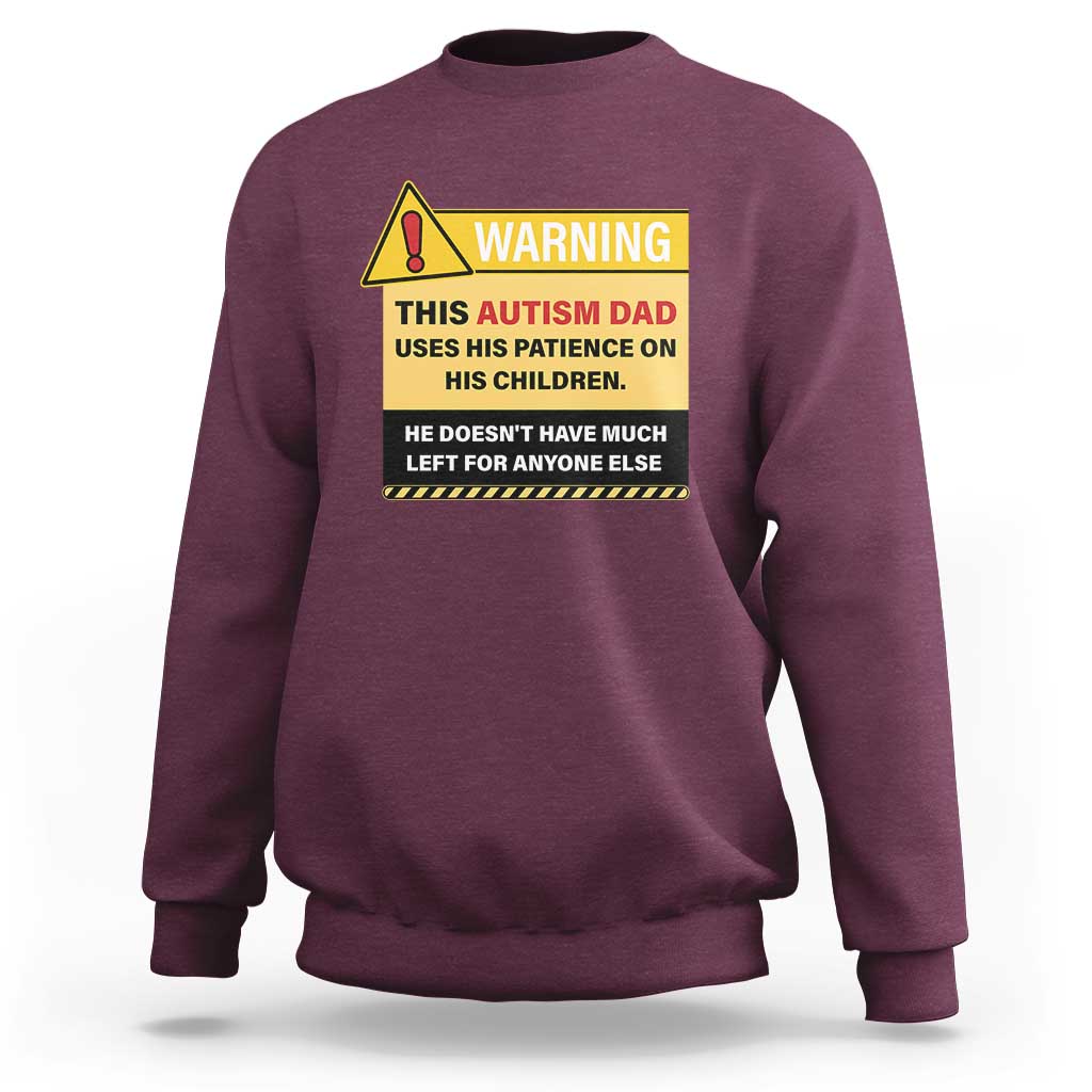 Funny Autism Awareness Dad Sweatshirt Warning This Autism Dad Uses His Patience On His Children