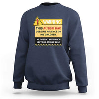 Funny Autism Awareness Dad Sweatshirt Warning This Autism Dad Uses His Patience On His Children
