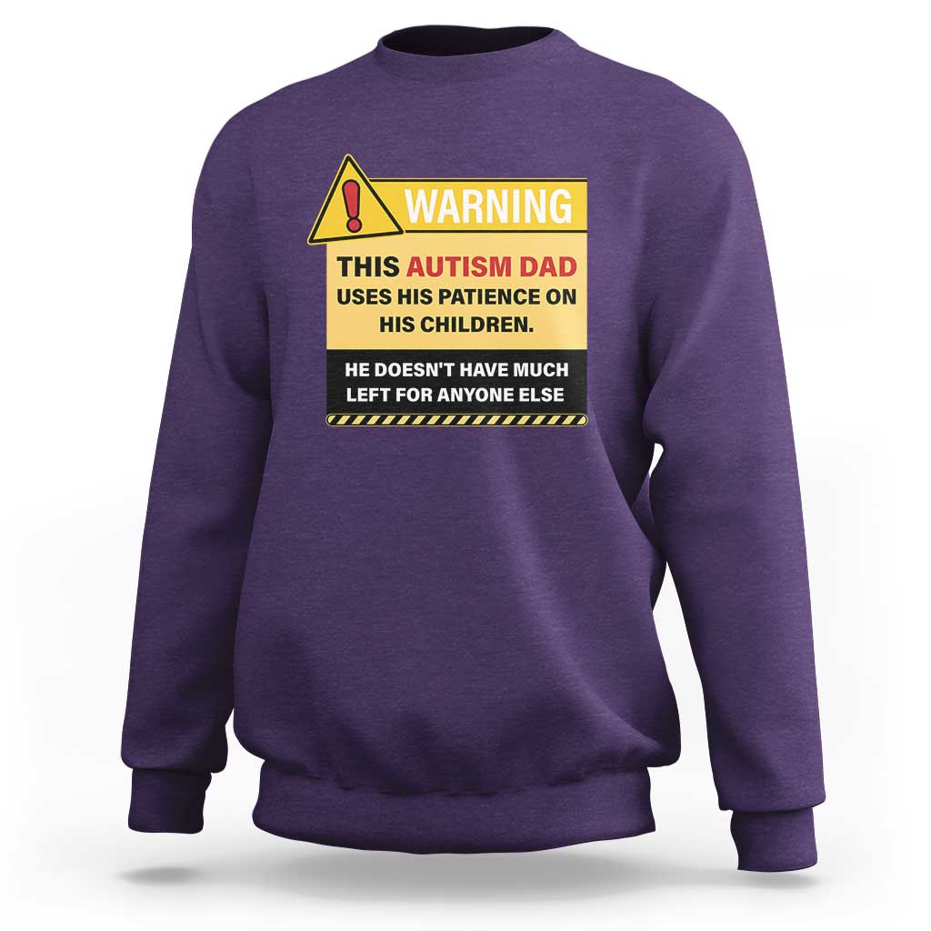 Funny Autism Awareness Dad Sweatshirt Warning This Autism Dad Uses His Patience On His Children