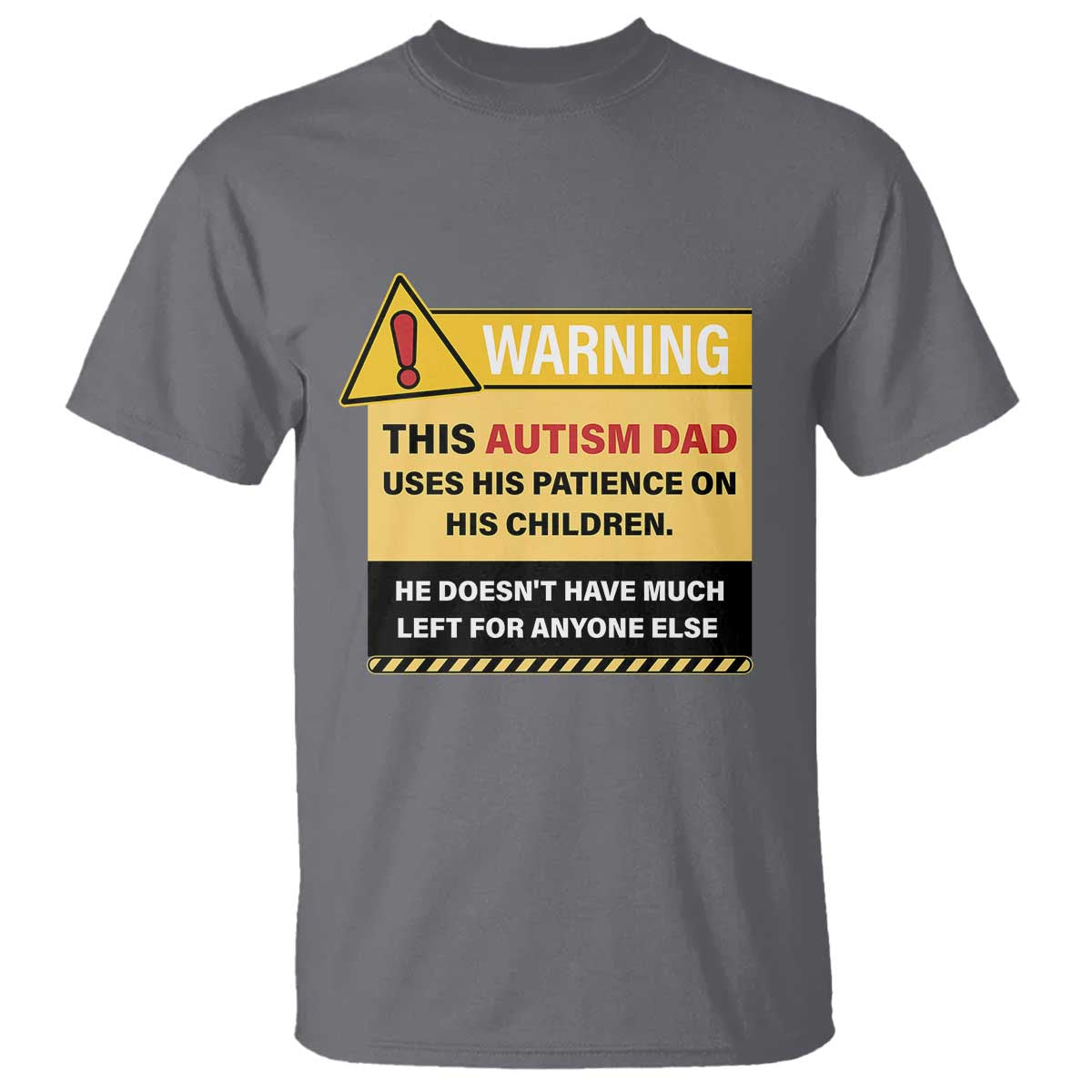 Funny Autism Awareness Dad T Shirt Warning This Autism Dad Uses His Patience On His Children