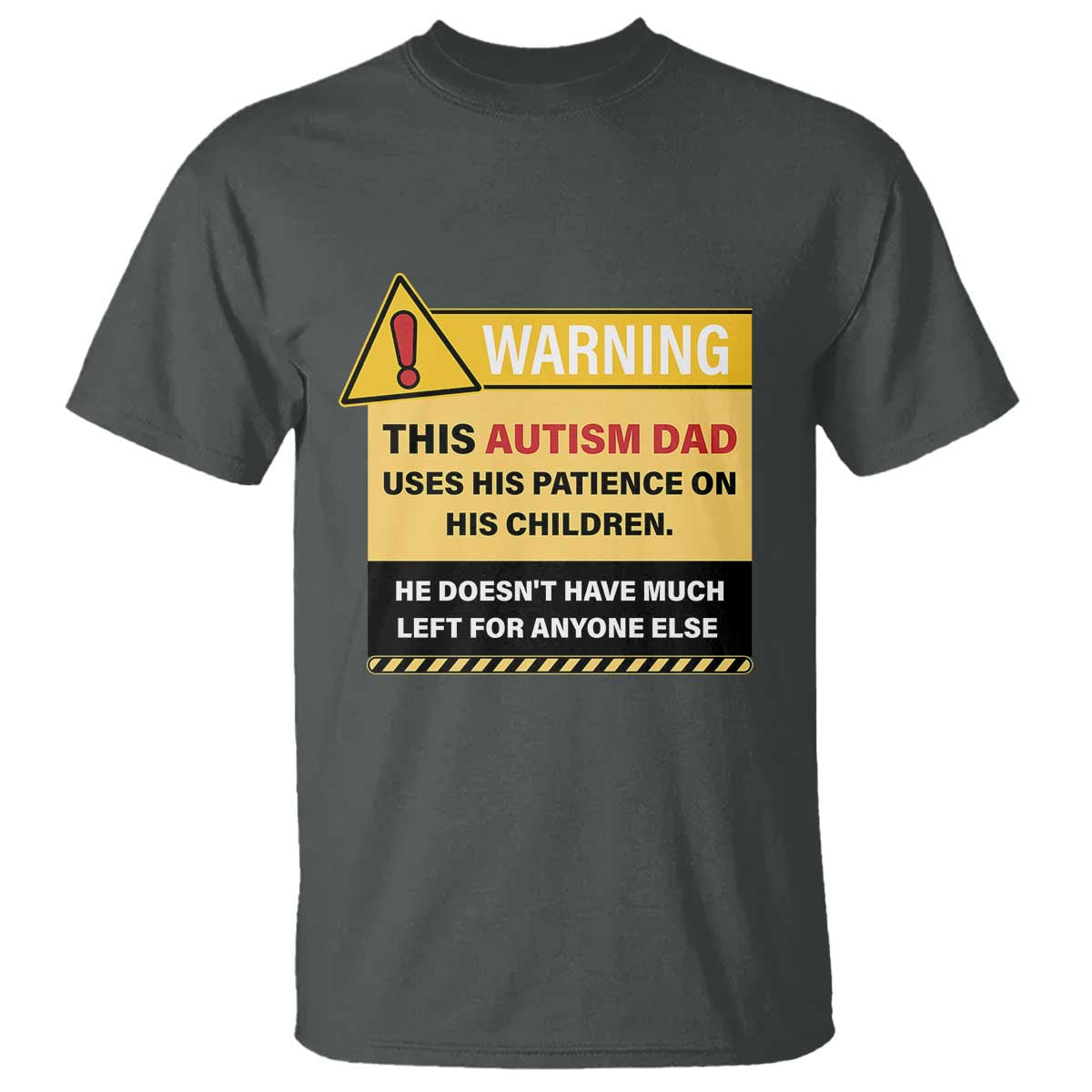 Funny Autism Awareness Dad T Shirt Warning This Autism Dad Uses His Patience On His Children