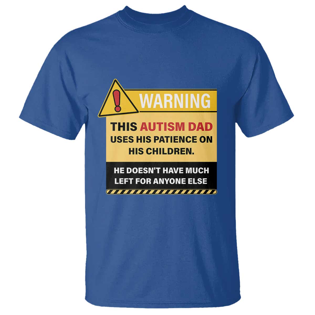 Funny Autism Awareness Dad T Shirt Warning This Autism Dad Uses His Patience On His Children