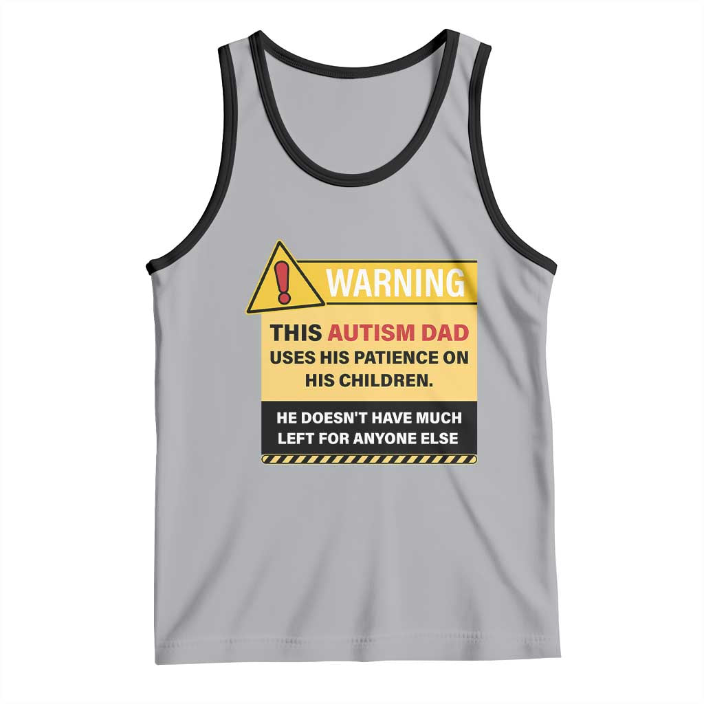 Funny Autism Awareness Dad Tank Top Warning This Autism Dad Uses His Patience On His Children