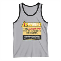 Funny Autism Awareness Dad Tank Top Warning This Autism Dad Uses His Patience On His Children