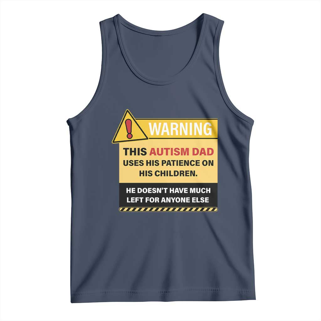 Funny Autism Awareness Dad Tank Top Warning This Autism Dad Uses His Patience On His Children