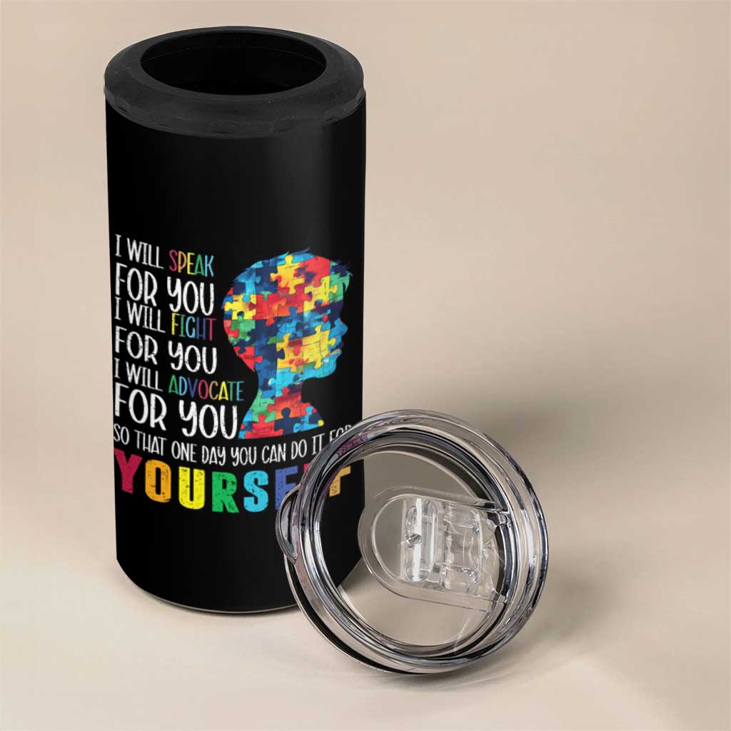 Autism Awareness 4 in 1 Can Cooler Tumbler I Will Speak Fight Advocate For You So That One Day You Can Do It