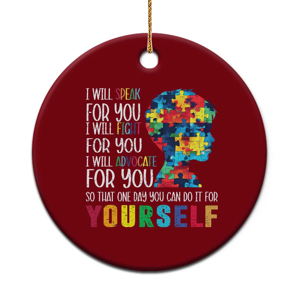 Autism Awareness Ceramic Ornament I Will Speak Fight Advocate For You So That One Day You Can Do It