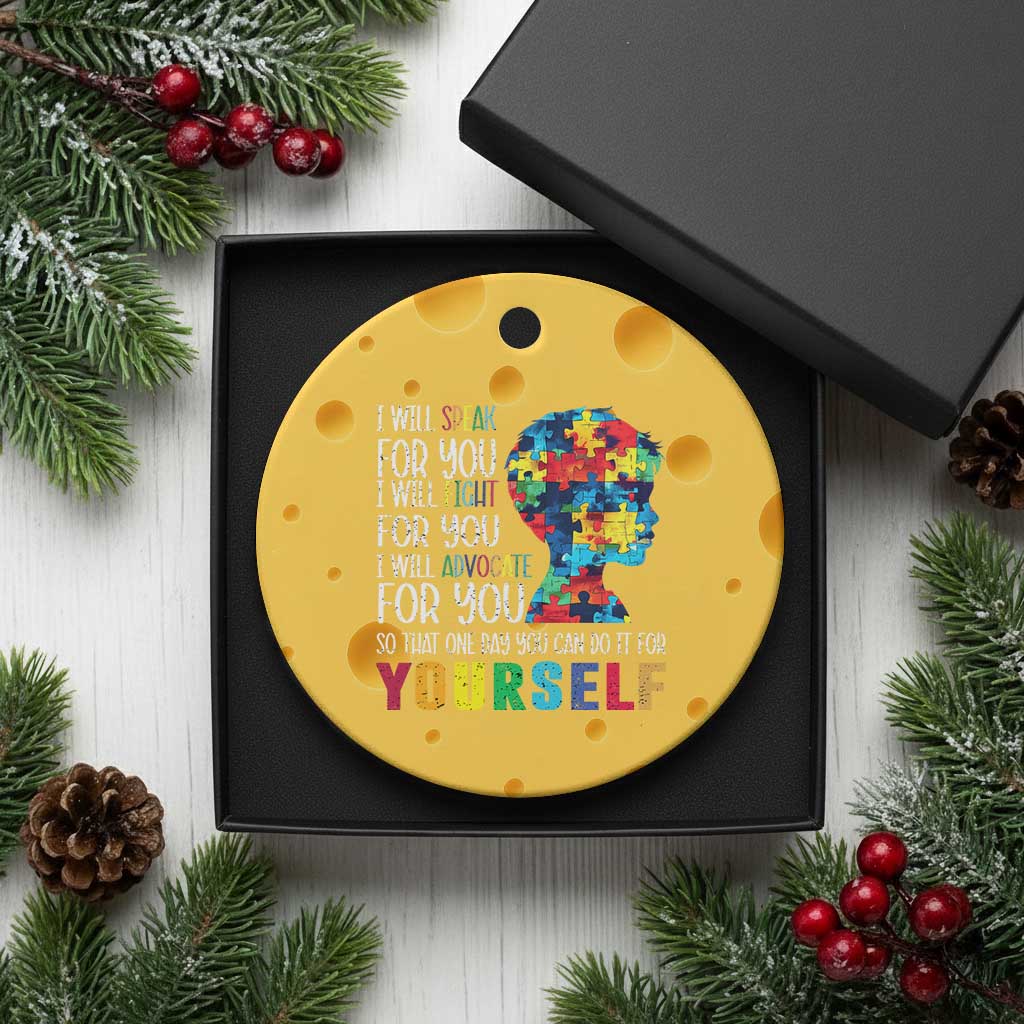 Autism Awareness Ceramic Ornament I Will Speak Fight Advocate For You So That One Day You Can Do It