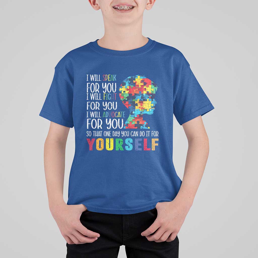 Autism Awareness T Shirt For Kid I Will Speak Fight Advocate For You So That One Day You Can Do It