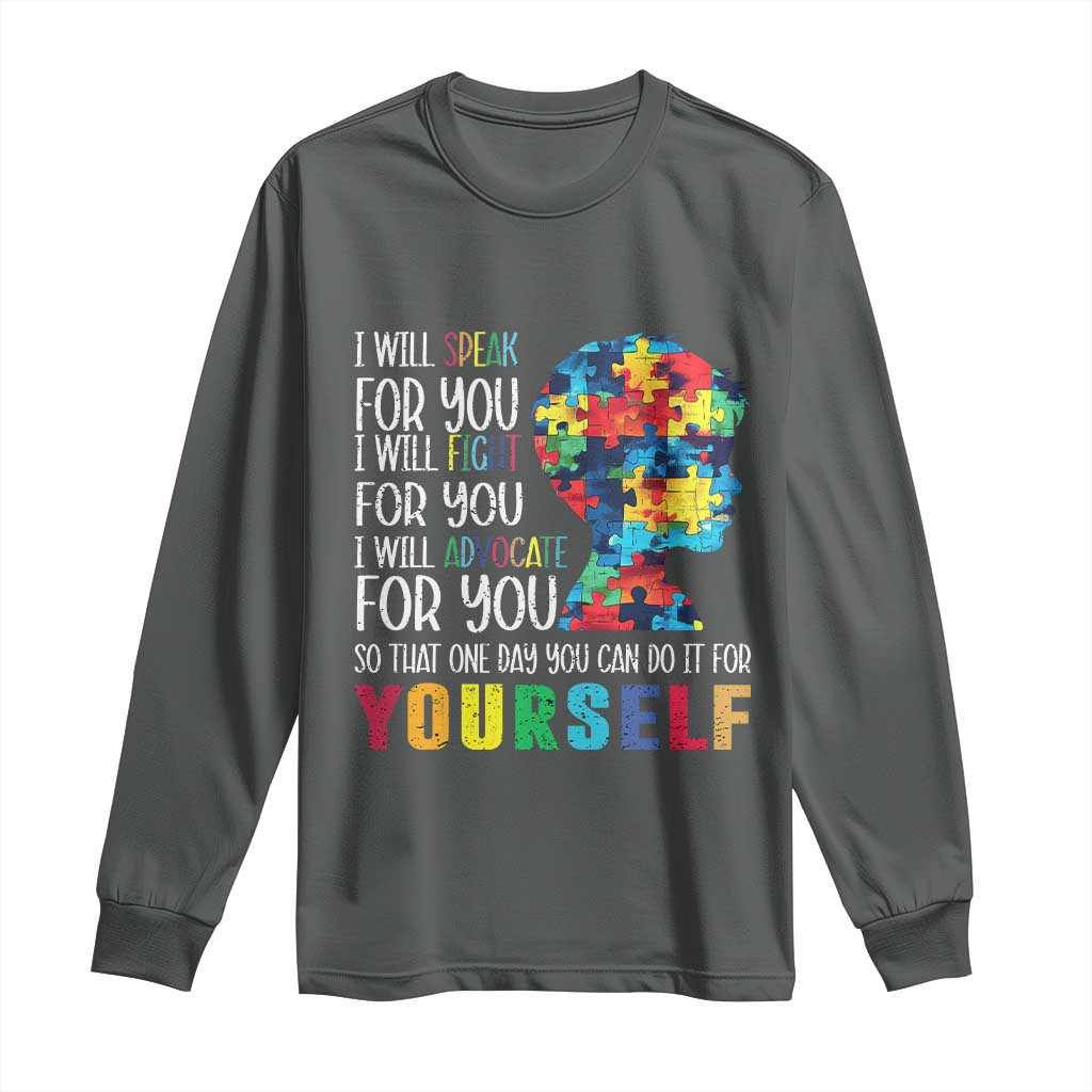 Autism Awareness Long Sleeve Shirt I Will Speak Fight Advocate For You So That One Day You Can Do It