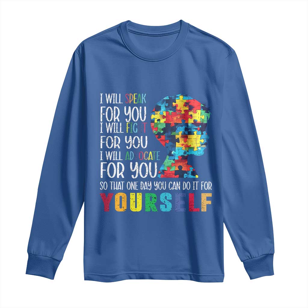 Autism Awareness Long Sleeve Shirt I Will Speak Fight Advocate For You So That One Day You Can Do It