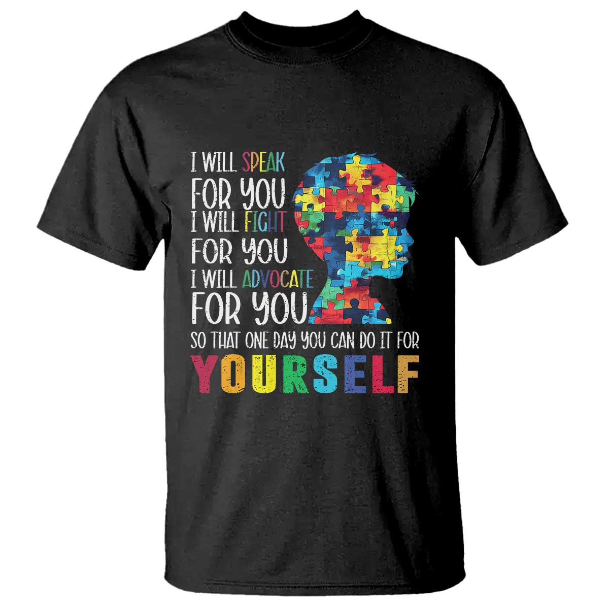 Autism Awareness T Shirt I Will Speak Fight Advocate For You So That One Day You Can Do It