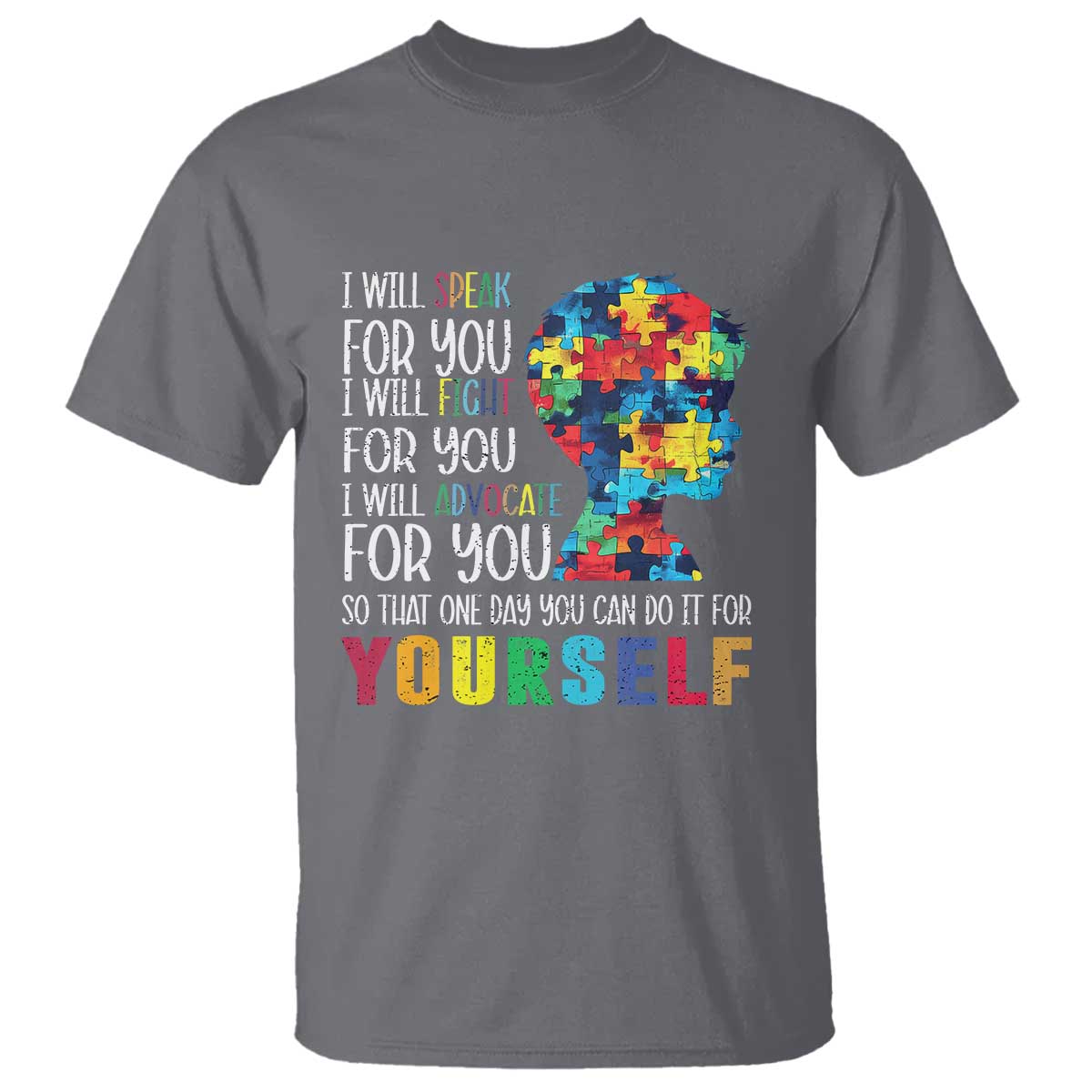 Autism Awareness T Shirt I Will Speak Fight Advocate For You So That One Day You Can Do It