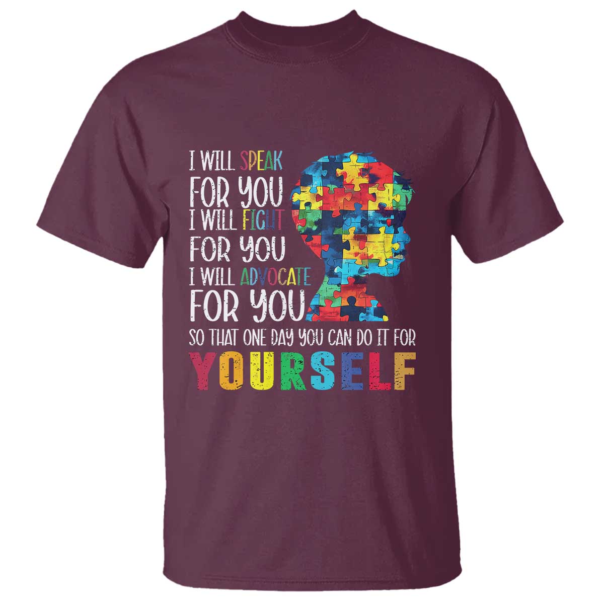 Autism Awareness T Shirt I Will Speak Fight Advocate For You So That One Day You Can Do It