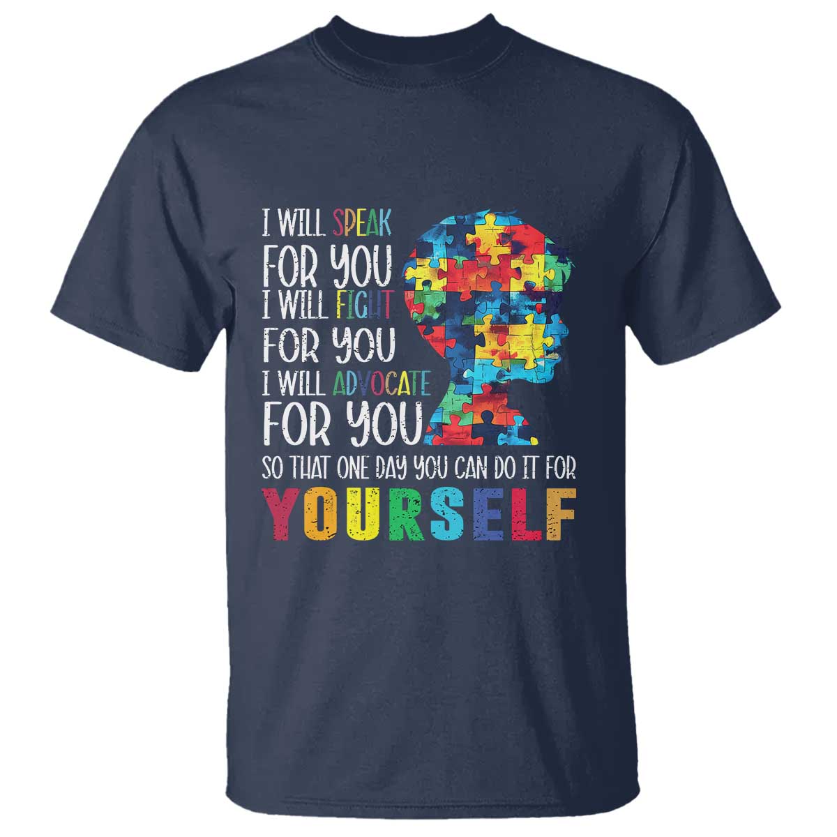 Autism Awareness T Shirt I Will Speak Fight Advocate For You So That One Day You Can Do It