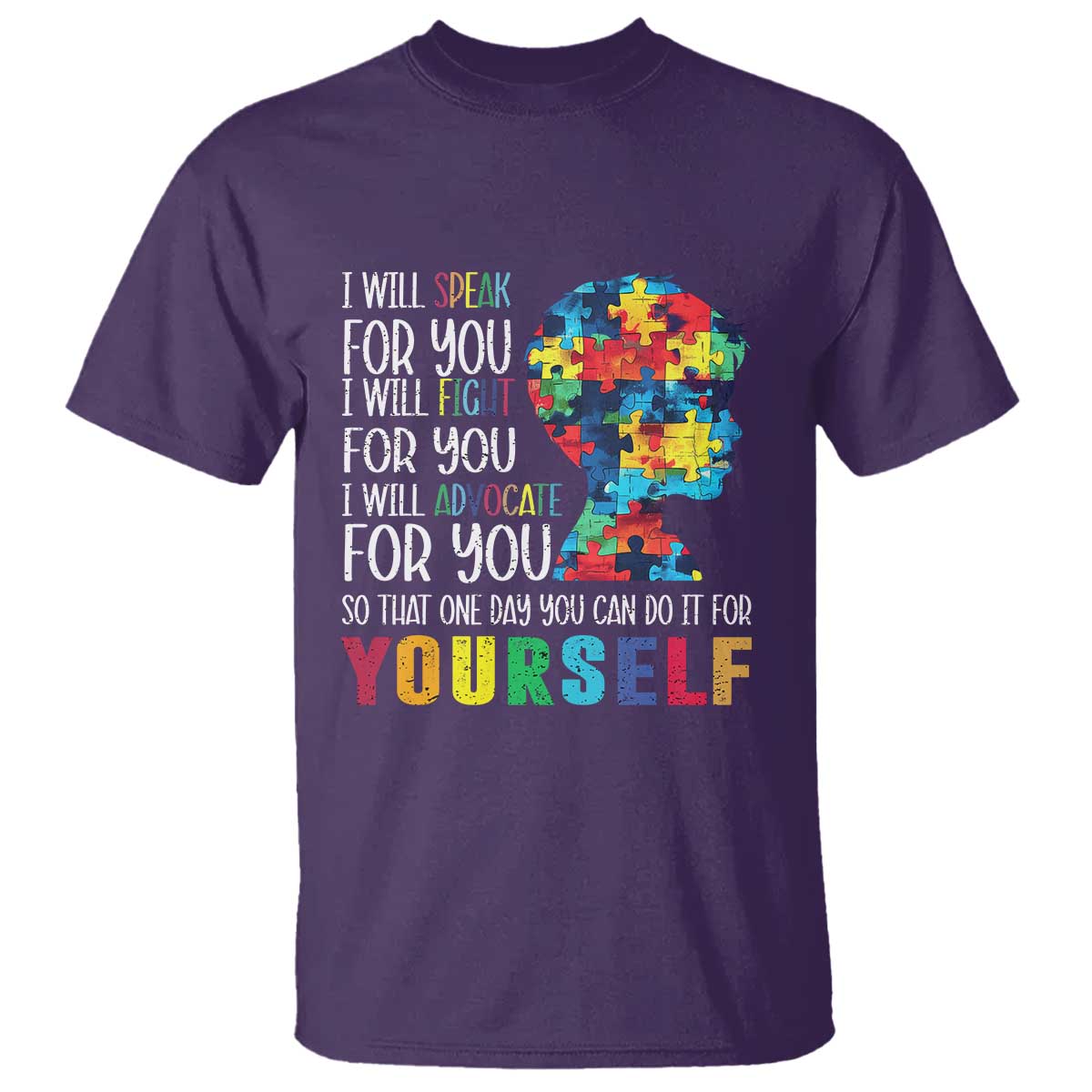 Autism Awareness T Shirt I Will Speak Fight Advocate For You So That One Day You Can Do It