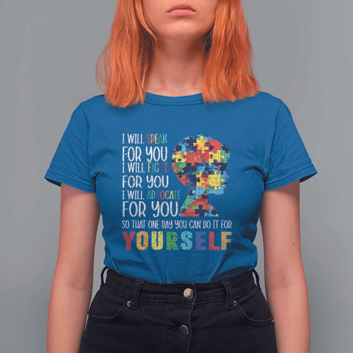 Autism Awareness T Shirt For Women I Will Speak Fight Advocate For You So That One Day You Can Do It