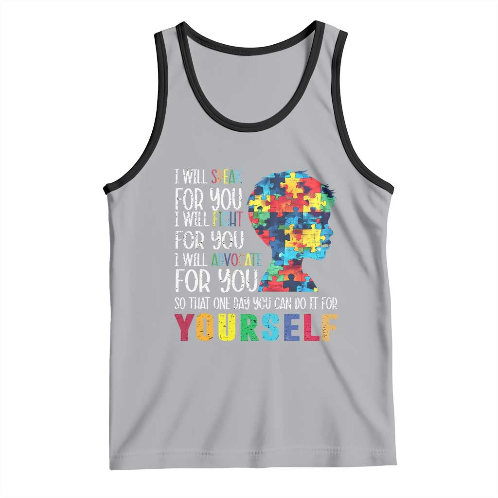 Autism Awareness Tank Top I Will Speak Fight Advocate For You So That One Day You Can Do It