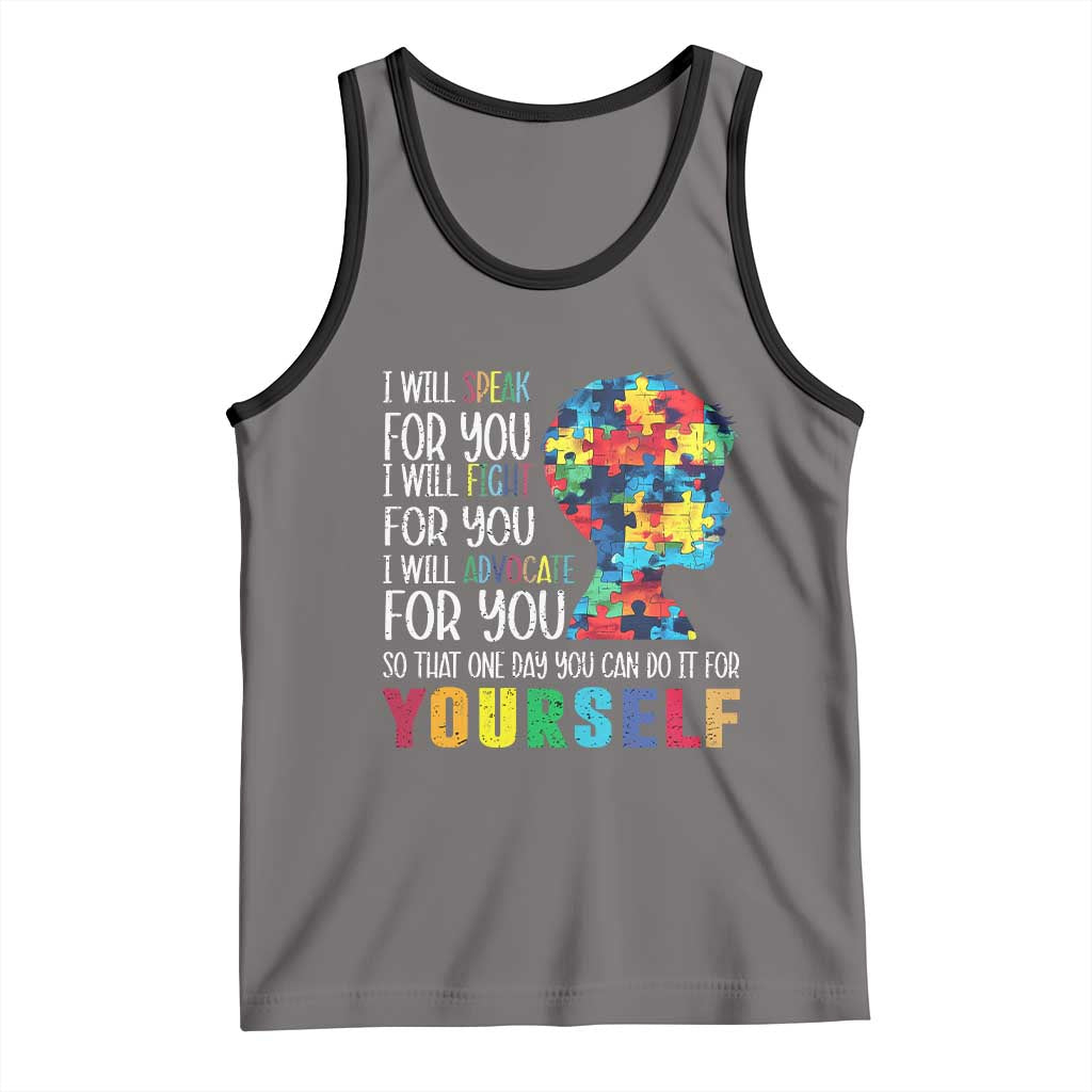 Autism Awareness Tank Top I Will Speak Fight Advocate For You So That One Day You Can Do It