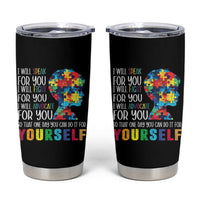 Autism Awareness Tumbler Cup I Will Speak Fight Advocate For You So That One Day You Can Do It