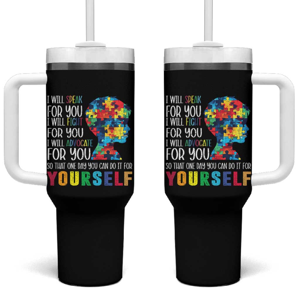 Autism Awareness Tumbler With Handle I Will Speak Fight Advocate For You So That One Day You Can Do It